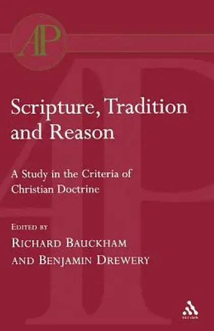Scripture, Tradition and Reason by Richard Bauckham