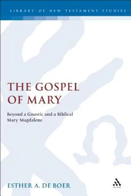 The Gospel of Mary by Esther A. de Boer