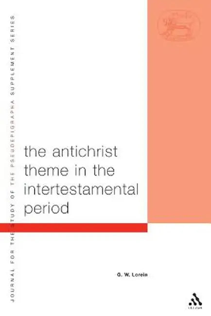 The Antichrist Theme in the Intertestamental Period by G. W. Lorein