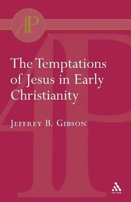 Temptations of Jesus in Early Christianity by Jeffrey Gibson