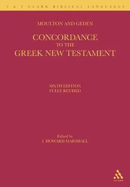 A Concordance to the Greek New Testament by William Fiddian Moulton