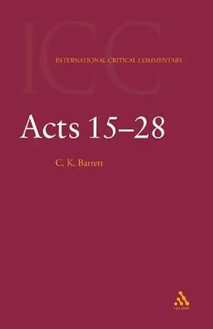 Acts: Volume 2: 15-28 by C. K. Barrett