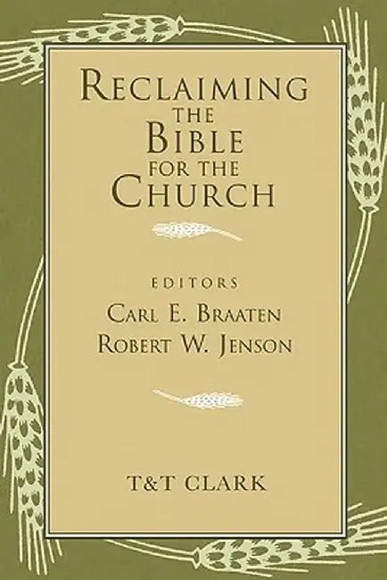 Reclaiming the Bible for the Church by Carl E. Braaten