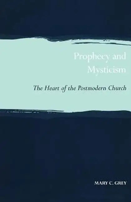 Prophecy and Mysticism by Mary Grey
