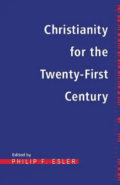 Christianity for the Twenty-First Century by Philip Esler