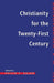 Christianity for the Twenty-First Century by Philip Esler