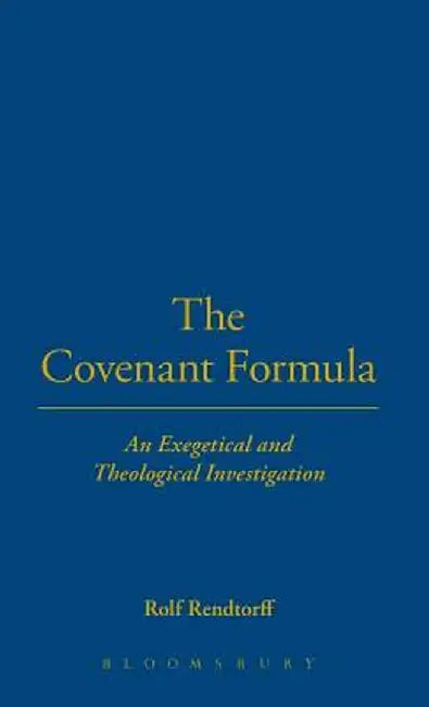 The Covenant Formula: An Exegetical and Theological Investigation by Rolf Rendtorff