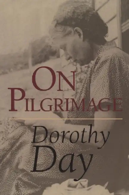 On Pilgrimage by Dorothy Day