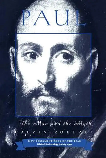 Paul: The Man and the Myth by Calvin J. Roetzel