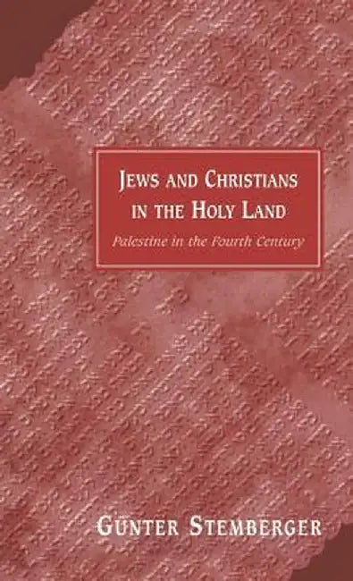 Jews and Christians in the Holy Land by Gunter Stemberger