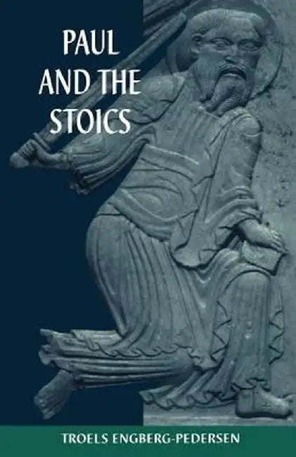 Paul and the Stoics by Troels Engberg-Pedersen