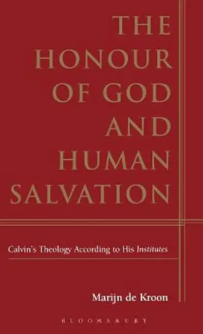 The Honour of God and Human Salvation by Marijn De Kroon