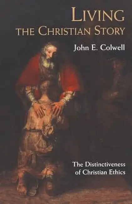 Living the Christian Story by John Colwell