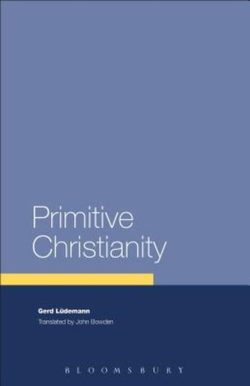 Primitive Christianity: A Survey of Recent Studies and Some New Proposals by Gerd Ludemann