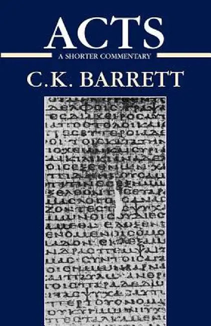 Acts of the Apostles: A Shorter Commentary by C. K. Barrett