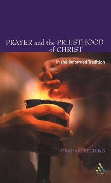 Prayer and the Priesthood of Christ by Graham Redding