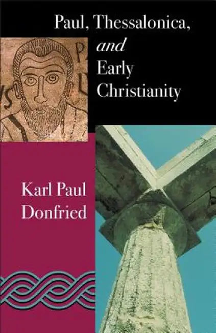 Paul: Thessalonica and Early Christianity by Karl P. Donfried