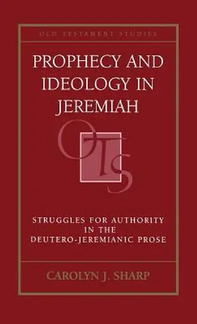 Prophecy and Ideology in Jeremiah by Carolyn Sharp