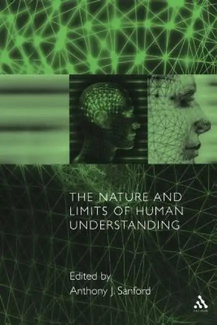 The Nature and Limits of Human Understanding by Anthony Sanford