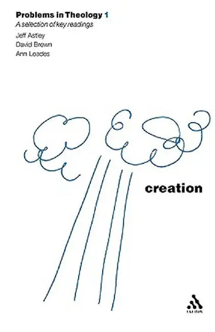 Creation (Problems in Theology) by Jeff Astley