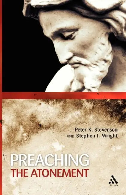 Preaching the Atonement by Peter K. Stevenson