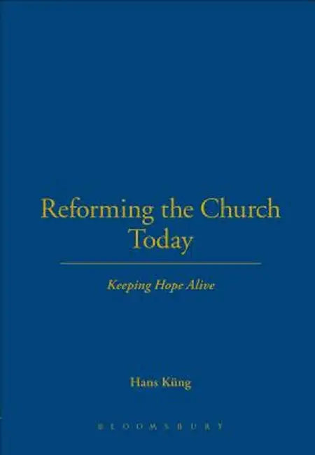 Reforming the Church Today by Hans Kung