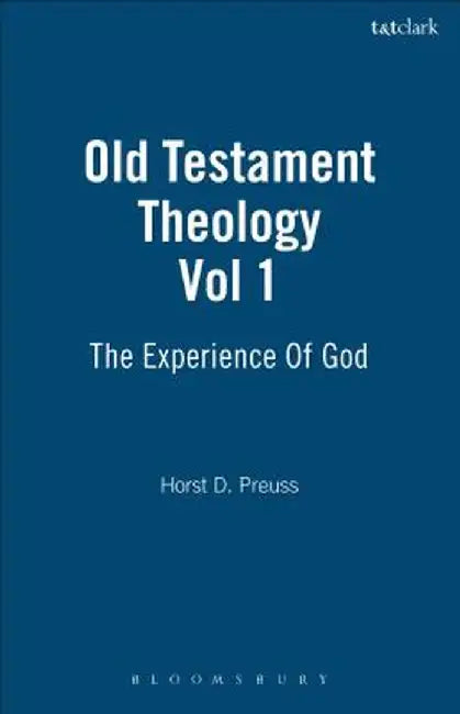 Old Testament Theology: Vol 1: The Experience of God by Horst D. Preuss