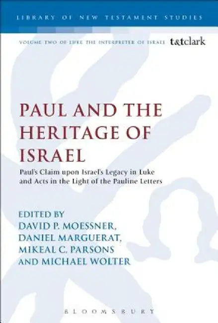 Paul and the Heritage of Israel: Paul's Claim Upon Israel's Legacy in Luke and Acts in the Light of the Pauline Letters by David P. Moessner