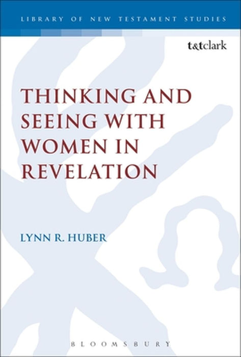Thinking and Seeing with Women in Revelation by Lynn R. Huber