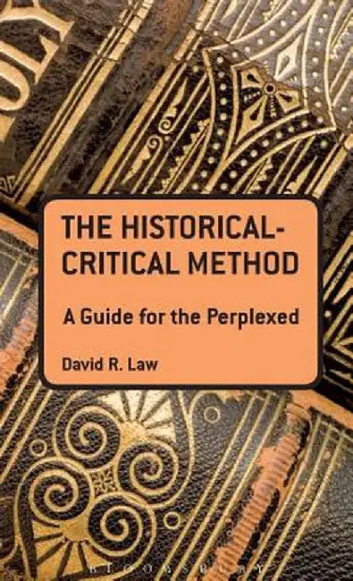 The Historical-Critical Method: A Guide for the Perplexed by David R. Law
