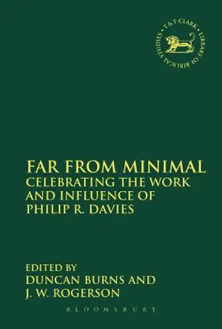 Far from Minimal: Celebrating the Work and Influence of Philip R. Davies by Duncan Burns