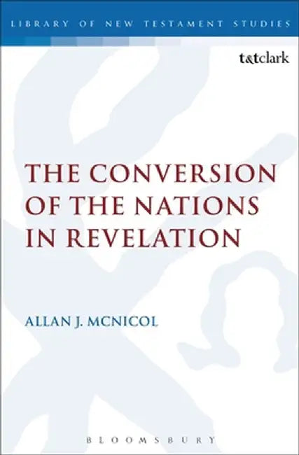 The Conversion of the Nations in Revelation by Allan J. McNicol