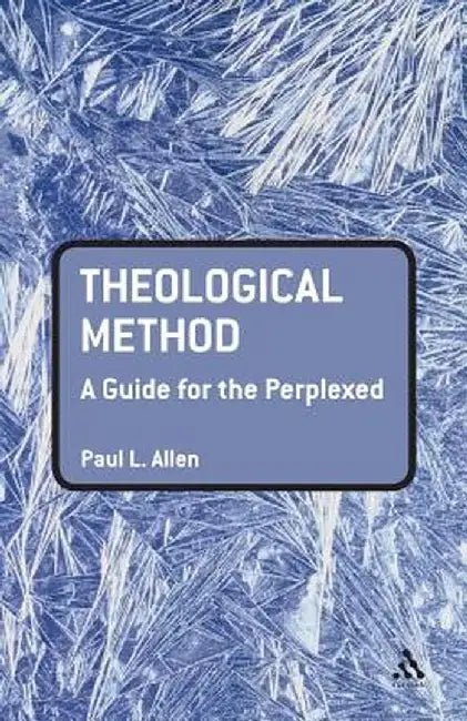 Theological Method: A Guide for the Perplexed by Paul L. Allen