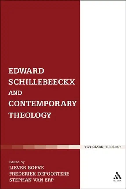 Edward Schillebeeckx and Contemporary Theology by Lieven Boeve