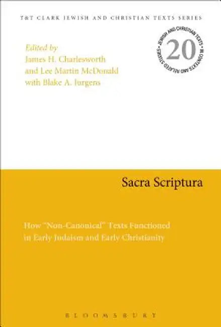 Sacra Scriptura: How "Non-Canonical" Texts Functioned in Early Judaism and Early Christianity by Lee Martin McDonald