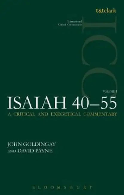 Isaiah 40-55, Volume 1: A Critical and Exegetical Commentary by John Goldingay