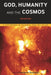 God, Humanity and the Cosmos - 3rd Edition: A Textbook in Science and Religion by Christopher Southgate