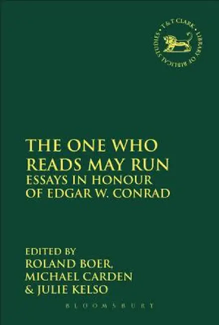 The One Who Reads May Run: Essays in Honour of Edgar W. Conrad by Roland Boer