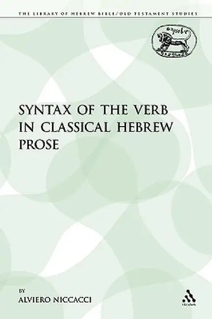 The Syntax of the Verb in Classical Hebrew Prose by Alviero Niccacci