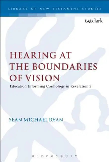 Hearing at the Boundaries of Vision: Education Informing Cosmology in Revelation 9 by Sean Michael Ryan