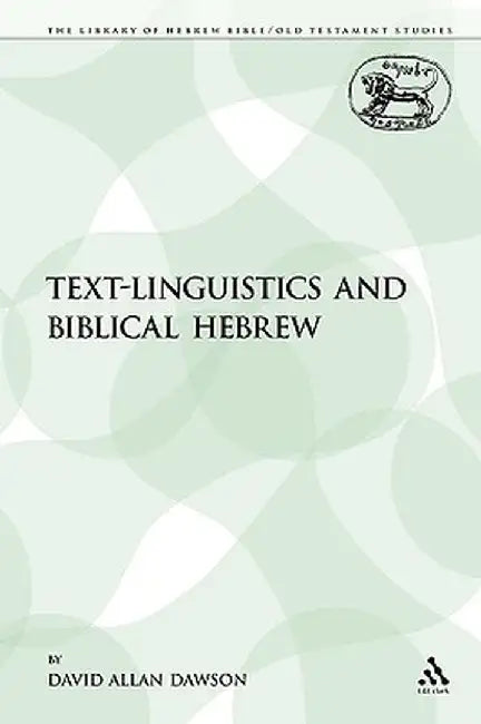 Text-Linguistics and Biblical Hebrew by David Allan Dawson