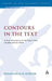 Contours in the Text: Textual Variation in the Writings of Paul, Josephus and the Yahad by Jonathan D. H. Norton