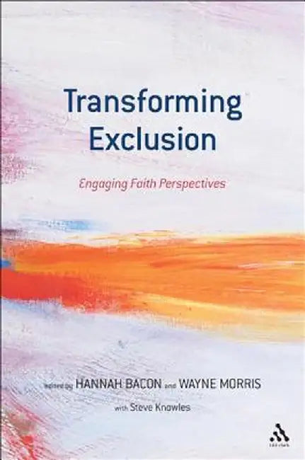 Transforming Exclusion: Engaging Faith Perspectives by Hannah Bacon