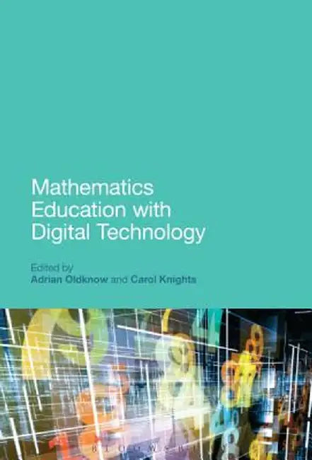 Mathematics Education with Digital Technology by Adrian Oldknow