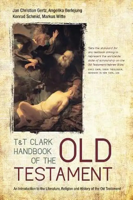 T&t Clark Handbook of the Old Testament: An Introduction to the Literature, Religion and History of the Old Testament by Jan Christian Gertz
