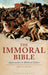 The Immoral Bible: Approaches to Biblical Ethics by Eryl W. Davies