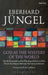 God as the Mystery of the World: On the Foundation of the Theology of the Crucified One in the Dispute Between Theism and Atheism by Eberhard Jungel