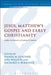 Jesus, Matthew's Gospel and Early Christianity: Studies in Memory of Graham N. Stanton by Daniel M. Gurtner