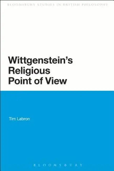 Wittgenstein's Religious Point of View by Tim Labron