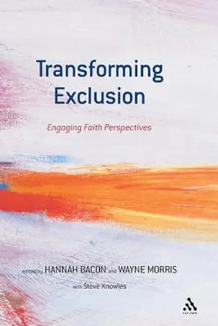 Transforming Exclusion: Engaging Faith Perspectives by Hannah Bacon